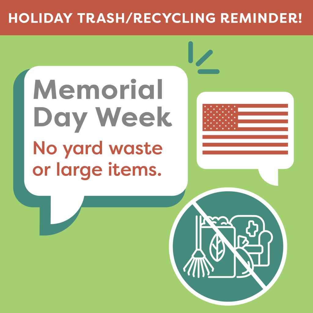 Memorial Day Week graphic - no yard waste or large item collection week of Memorial Day